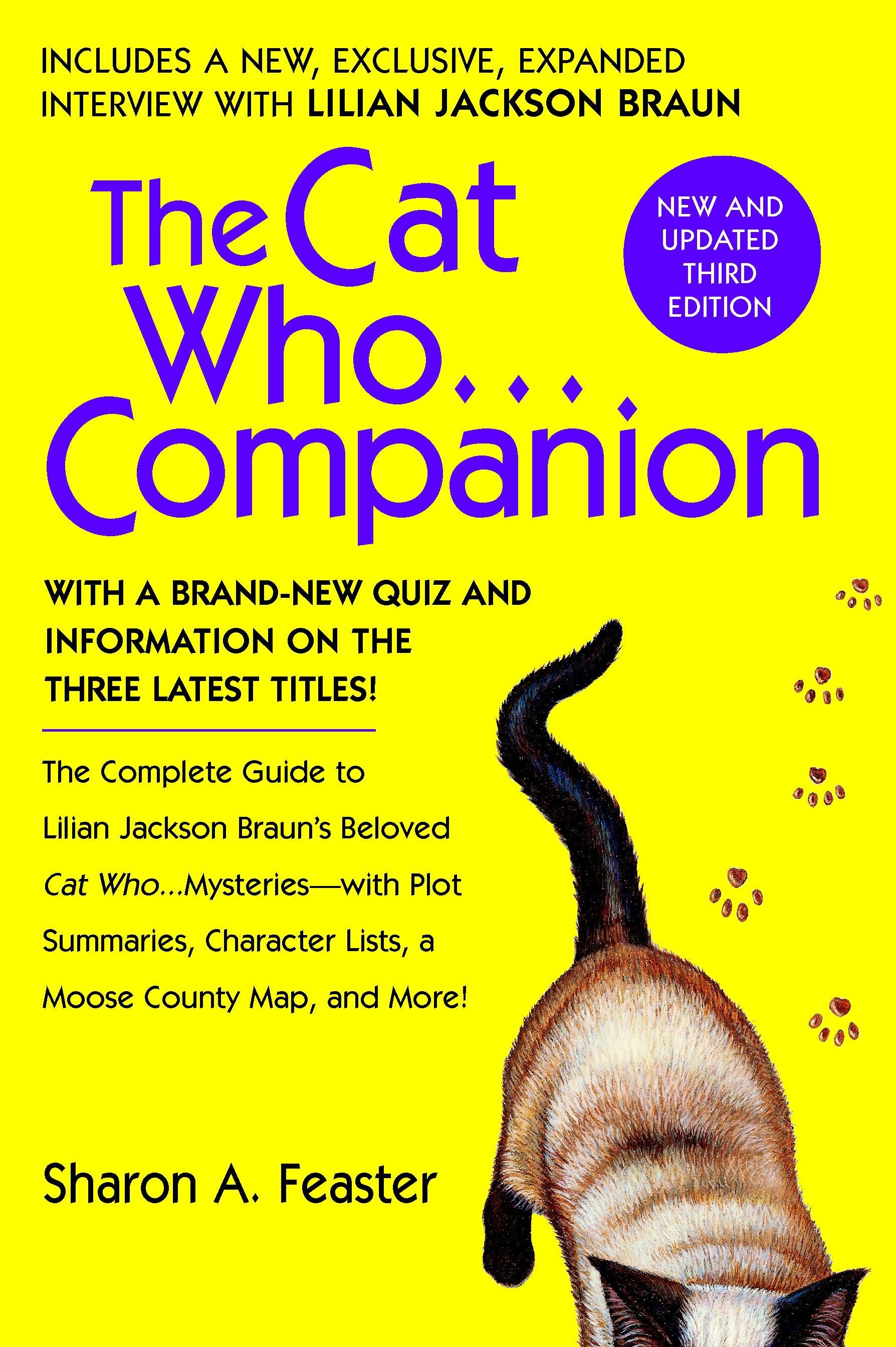 The Cat Who...Companion - The Complete Guide to Lilian Jackson Braun's Beloved Cat Who...Mysteries with Plot Summaries, Character Lists, a Moose County Map, and More!