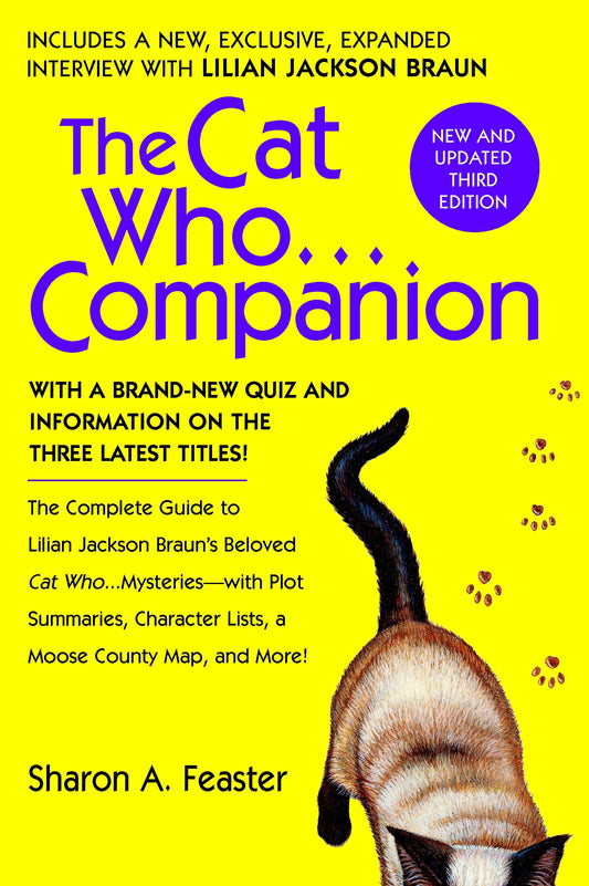The Cat Who...Companion - The Complete Guide to Lilian Jackson Braun's Beloved Cat Who...Mysteries with Plot Summaries, Character Lists, a Moose County Map, and More!