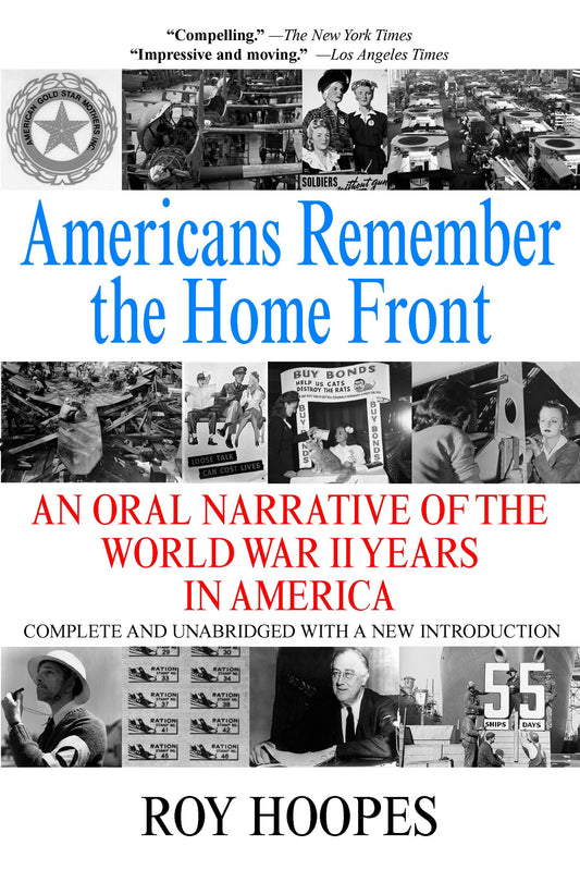 Americans Remember the Homefront - An Oral Narrative of the World War II Years in America