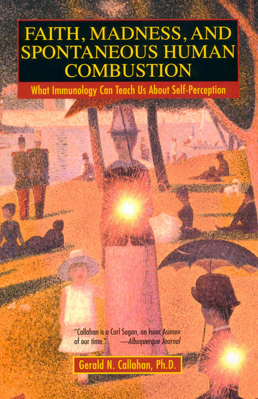 Faith, Madness, and Spontaneous Human Combustion - What Immunology Can Teach Us About Self-Perception