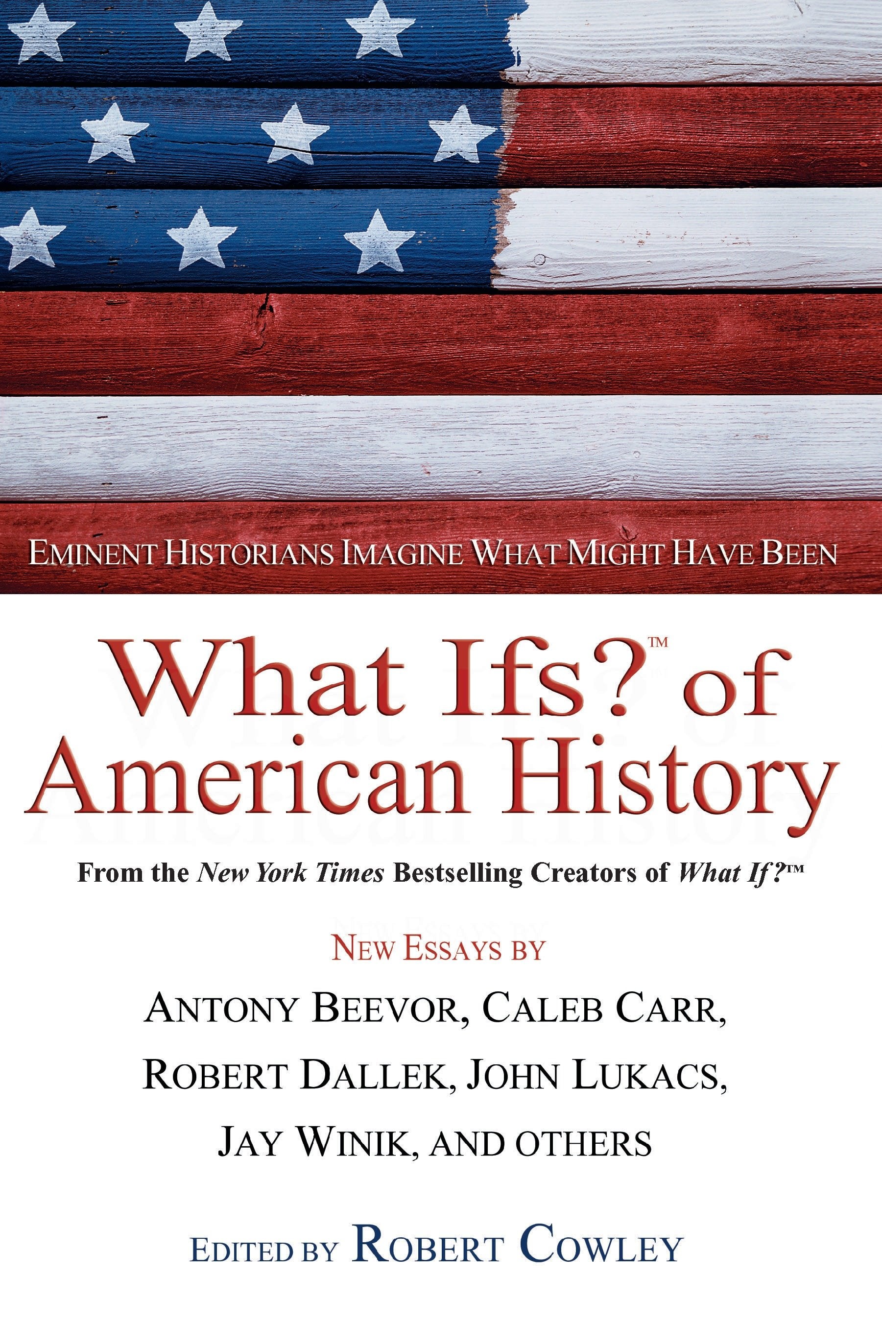 What Ifs? of American History - Eminent Historians Imagine What Might Have Been (What If Essays)