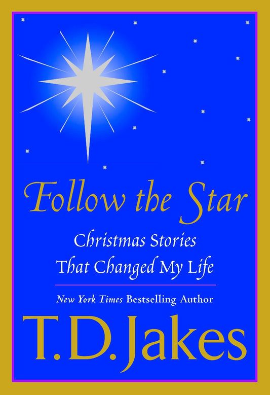Follow the Star - Christmas Stories That Changed My Life