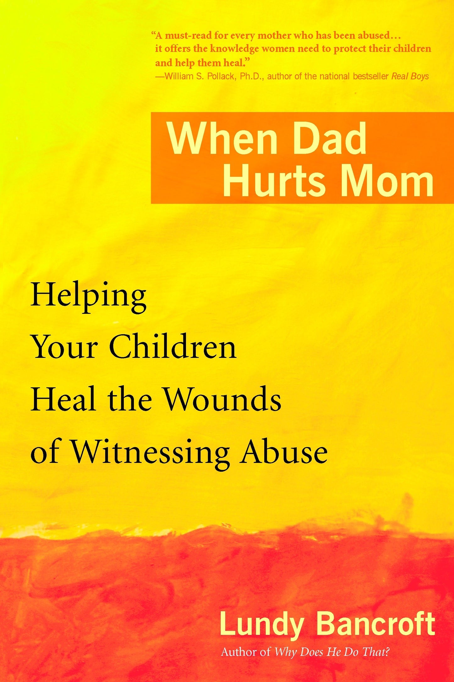 When Dad Hurts Mom - Helping Your Children Heal the Wounds of Witnessing Abuse