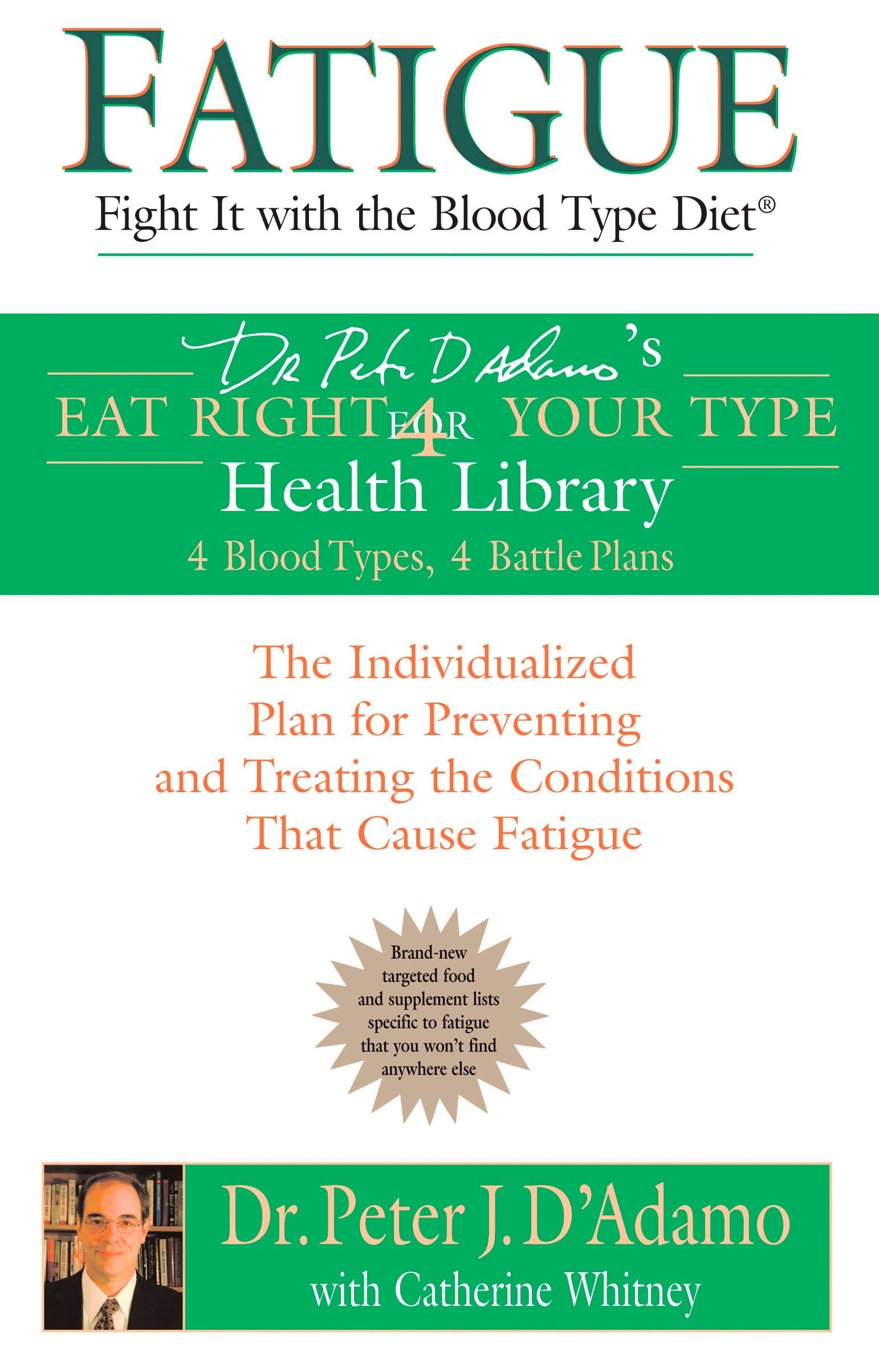 Fatigue: Fight It with the Blood Type Diet - The Individualized Plan for Preventing and Treating the Conditions That Cause Fatigue (Eat Right 4 Your Type)
