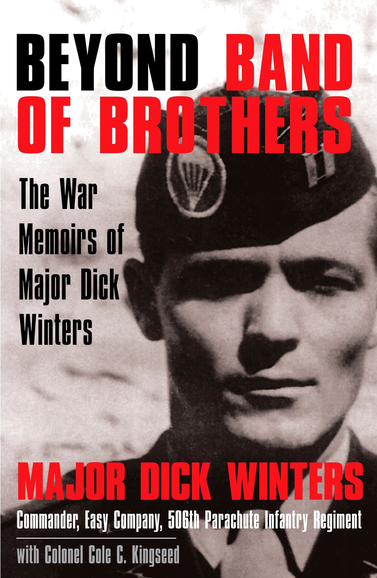 Beyond Band of Brothers - The War Memoirs of Major Dick Winters