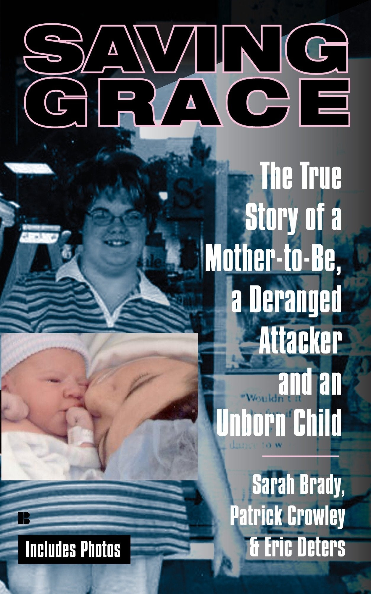 Saving Grace - The True Story of a Mother-to-Be, a Deranged Attacker, and an UnbornChild