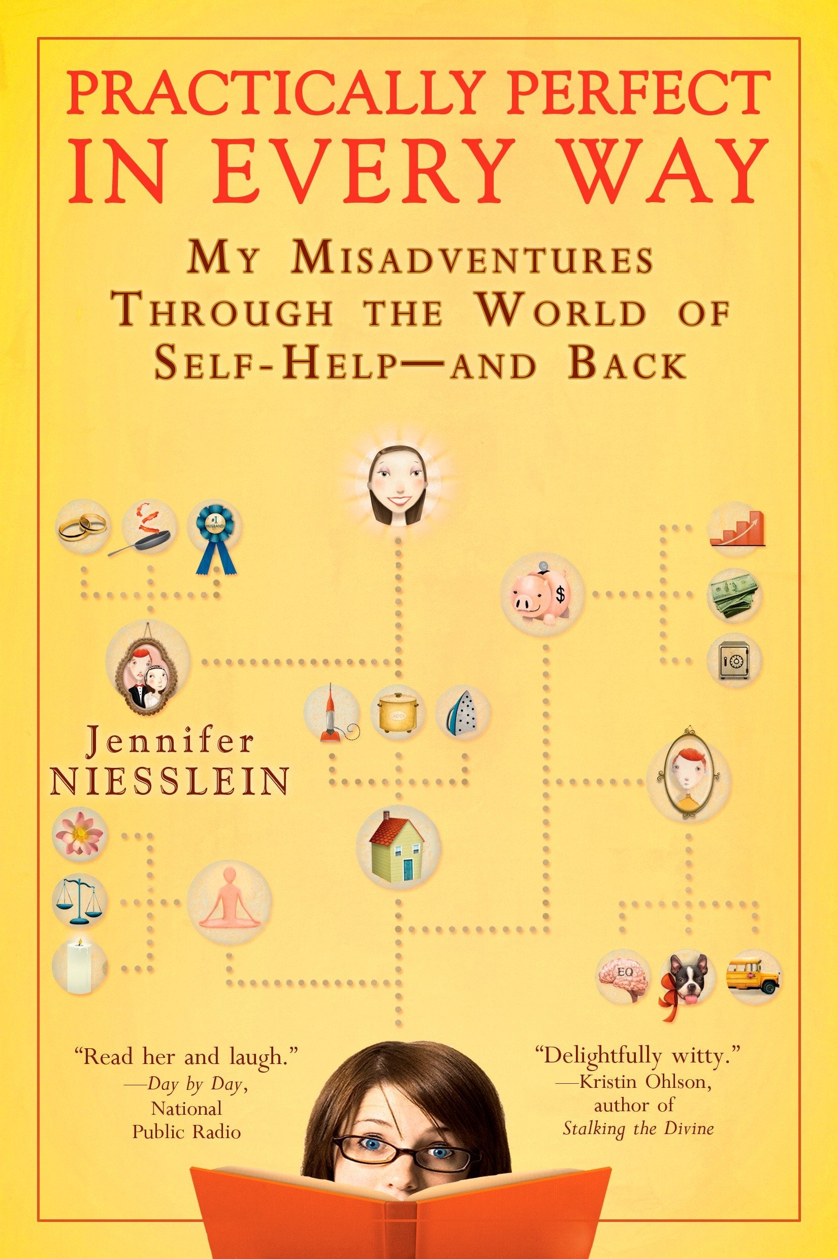 Practically Perfect in Every Way - My Misadventures Through the World of Self-Help--and Back