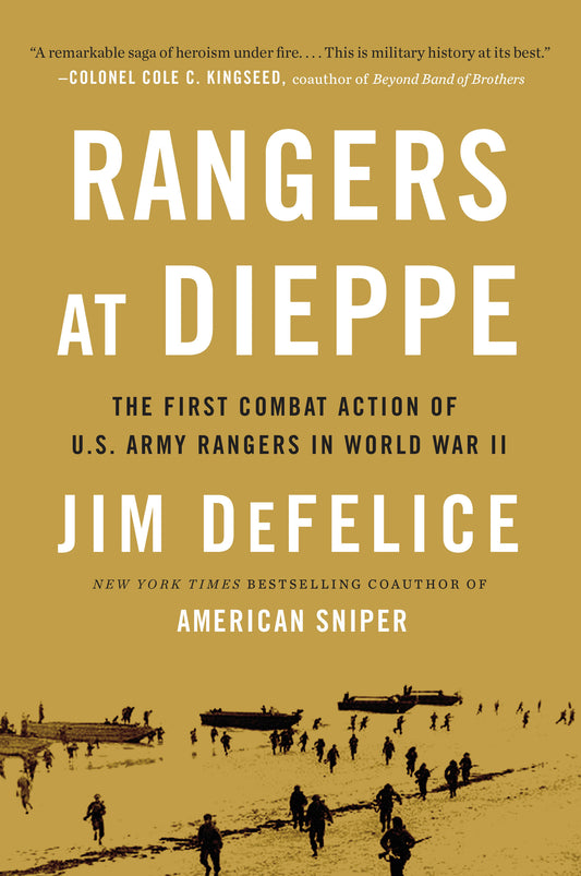 Rangers at Dieppe - The First Combat Action of U.S. Army Rangers in World War II