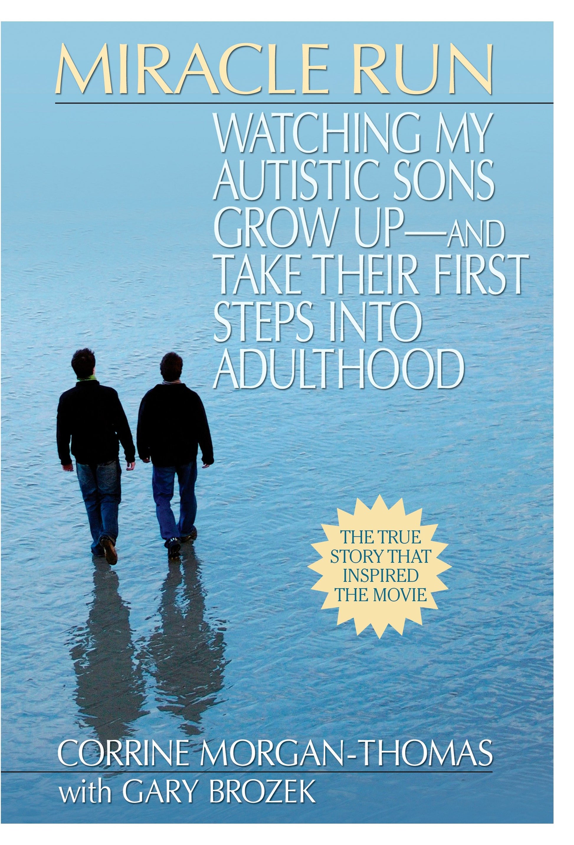 Miracle Run - Watching My Autistic Sons Grow Up- and Take Their First StepsInto Adulthood