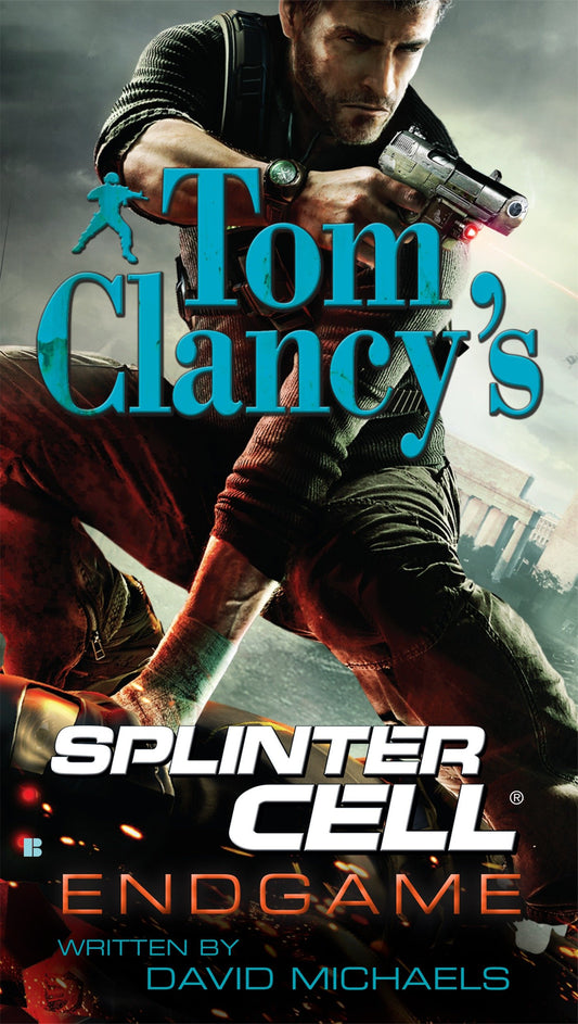 Tom Clancy's Splinter Cell: Endgame (Tom Clancy's Splinter Cell) (Book:6)