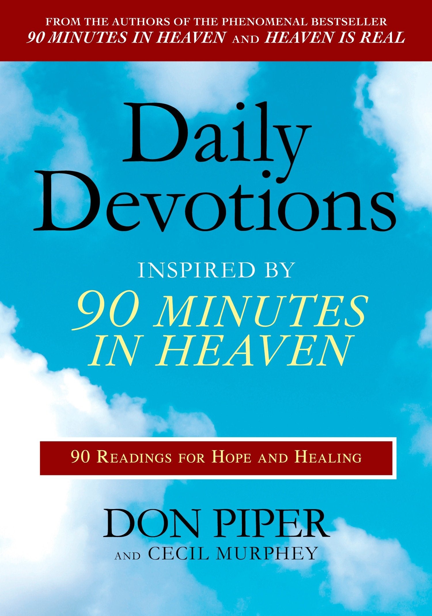 Daily Devotions Inspired by 90 Minutes in Heaven - 90 Readings for Hope and Healing