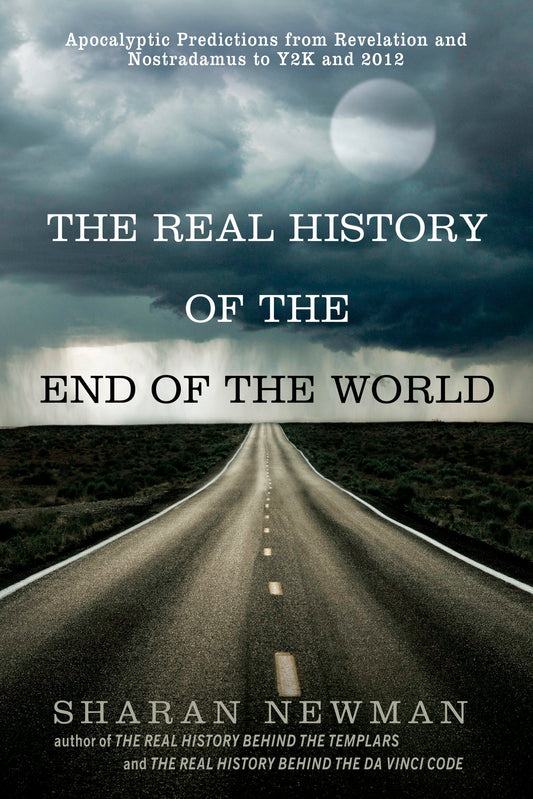 The Real History of the End of the World - Apocalyptic Predictions from Revelation and Nostradamus to Y2K and 2012