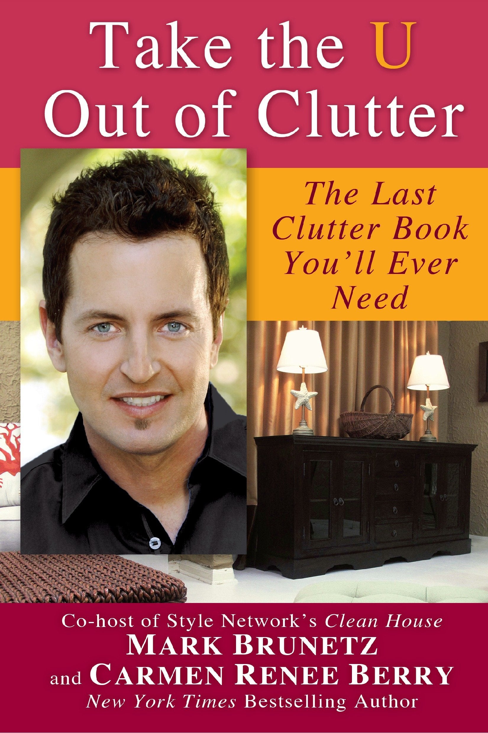 Take the U out of Clutter - The Last Clutter Book You'll Ever Need