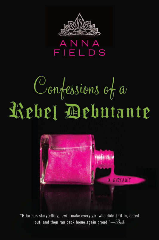 Confessions of a Rebel Debutante - A Memoir