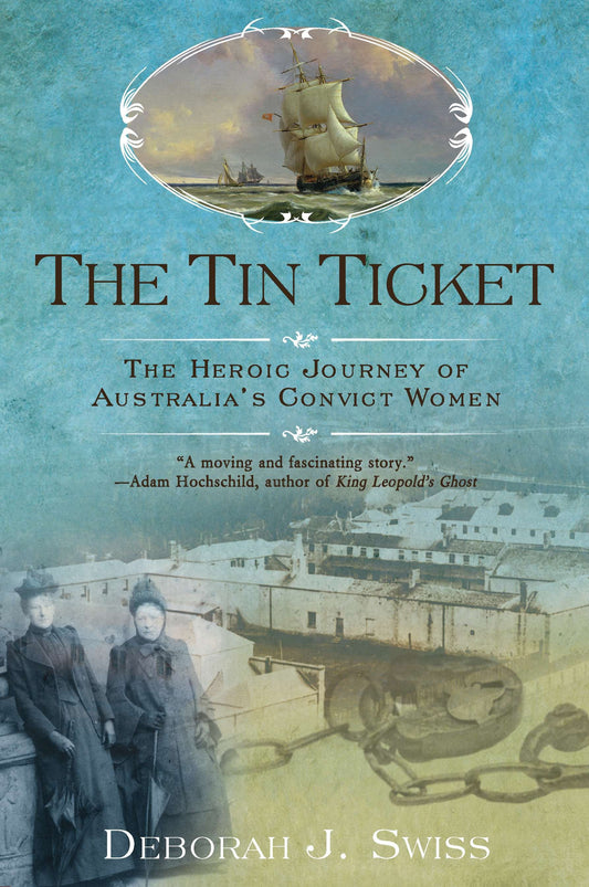 The Tin Ticket - The Heroic Journey of Australia's Convict Women