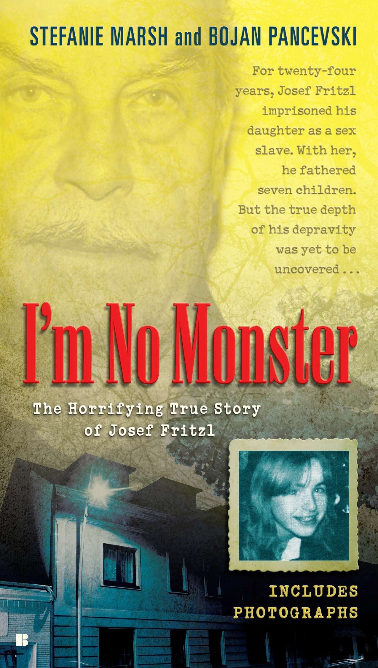 I'm No Monster - The Horrifying True Story of Josef Fritzl