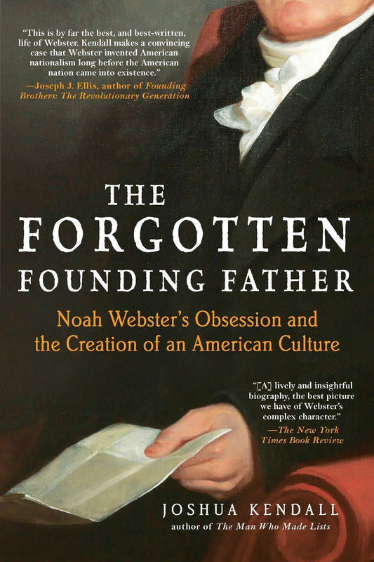 The Forgotten Founding Father - Noah Webster's Obsession and the Creation of an American Culture