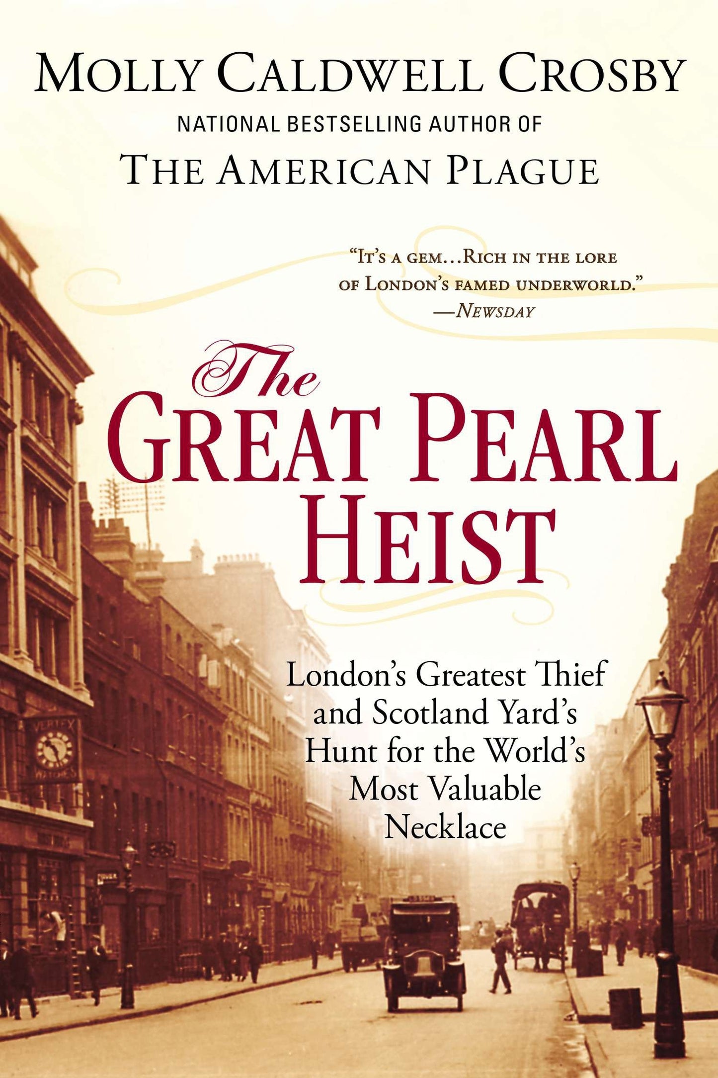 The Great Pearl Heist - London�s Greatest Thief and Scotland Yard�s Hunt for the World�s Most Valuable Necklace