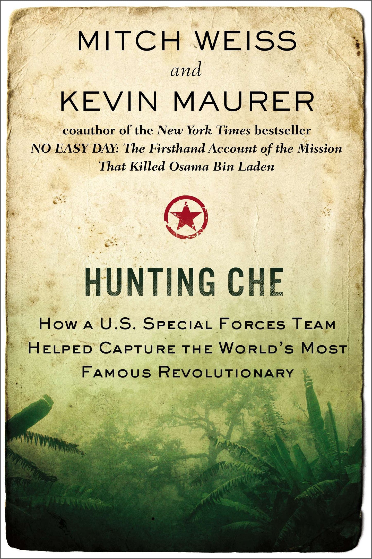 Hunting Che - How a U.S. Special Forces Team Helped Capture the World�s Most Famous Revolutionary