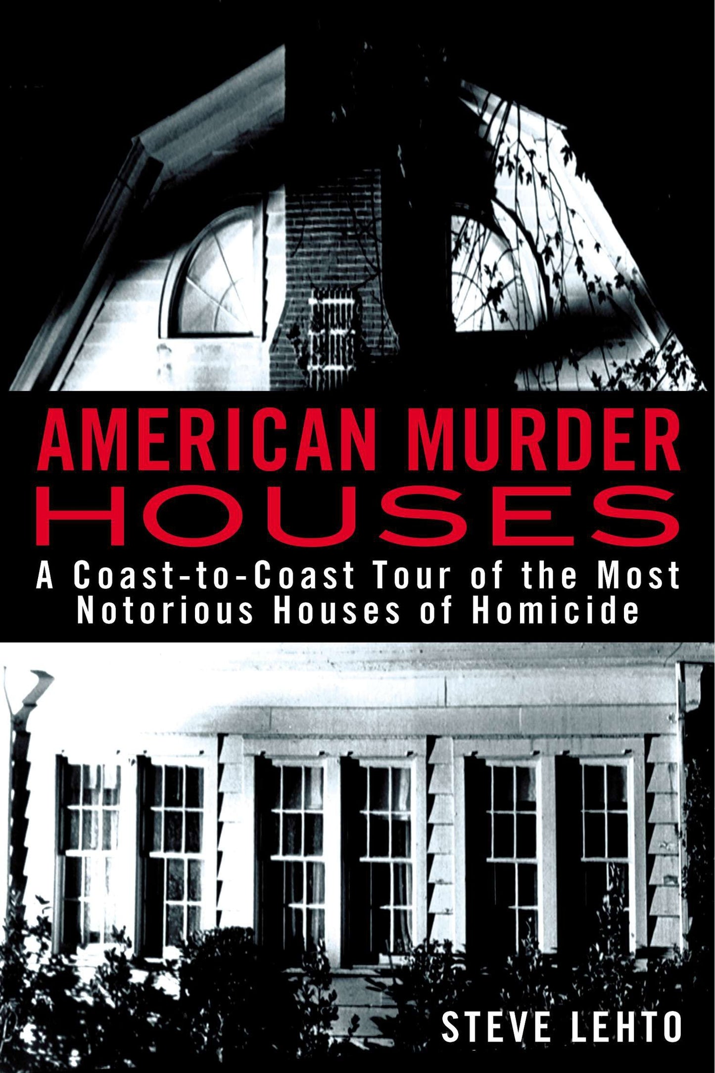 American Murder Houses - A Coast-to-Coast Tour of the Most Notorious Houses of Homicide
