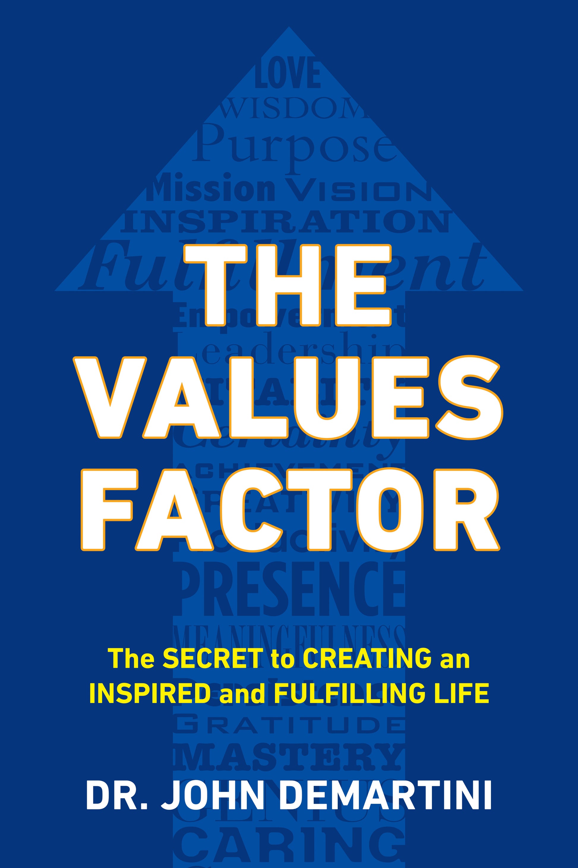 The Values Factor - The Secret to Creating an Inspired and Fulfilling Life