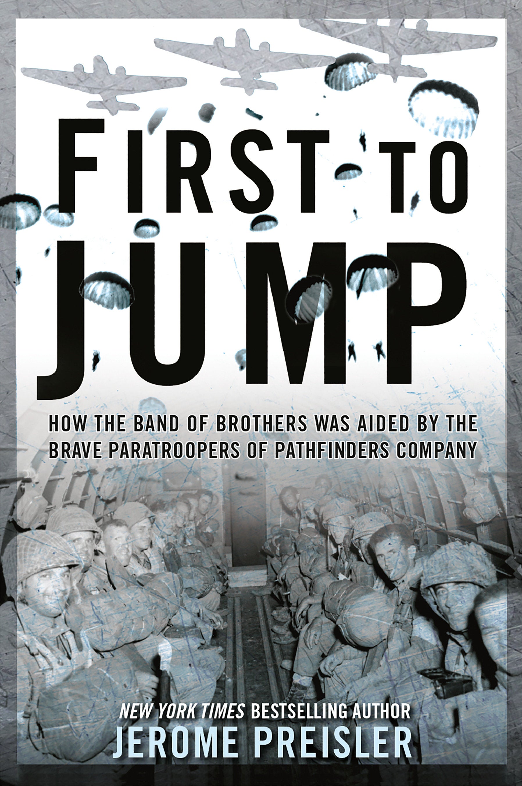 First to Jump - How the Band of Brothers was Aided by the Brave Paratroopers of Pathfinders Company
