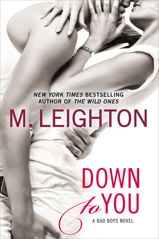 Down to You (A Bad Boys Novel) (Book:1)