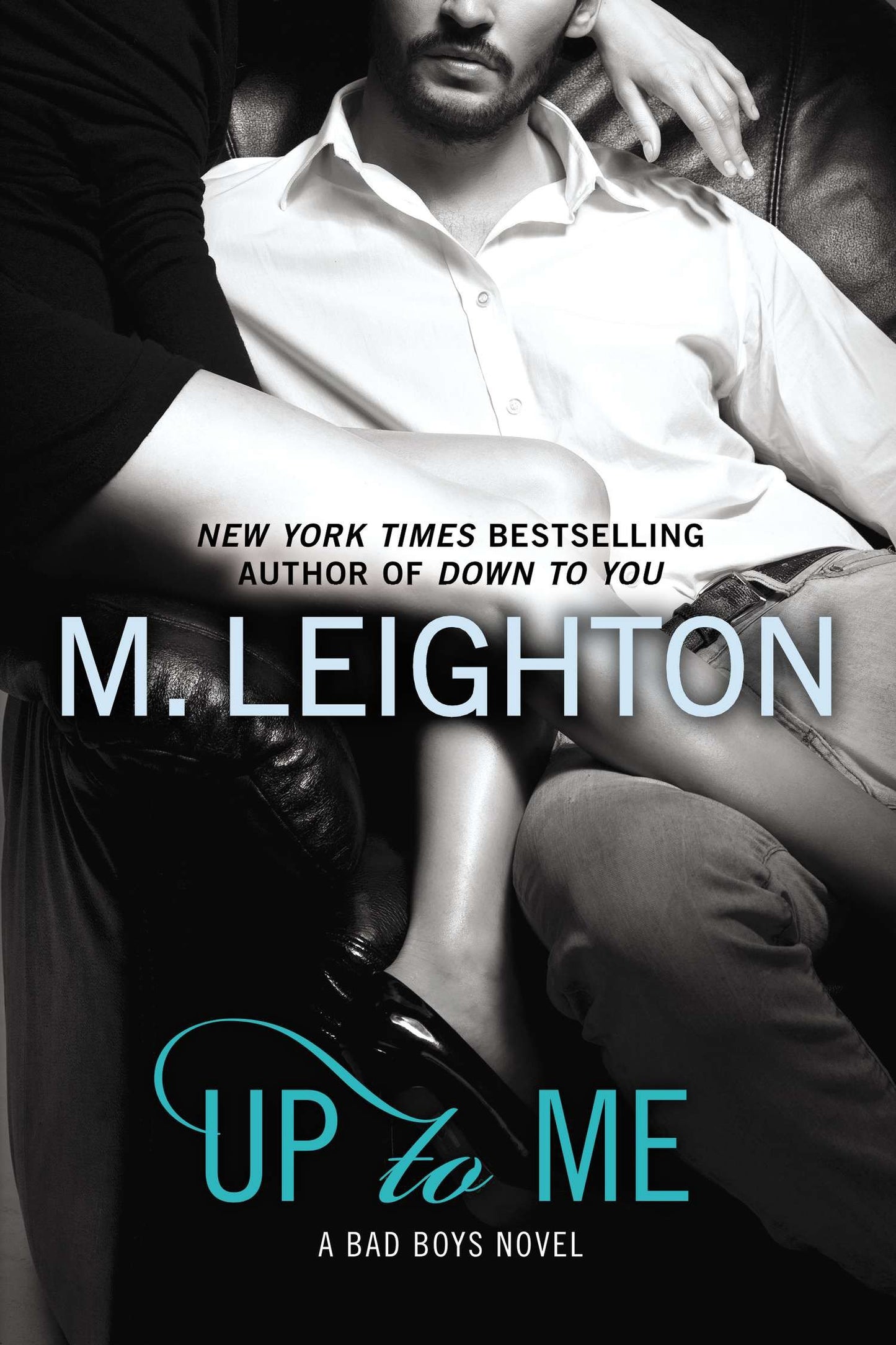 Up to Me (A Bad Boys Novel) (Book:2)