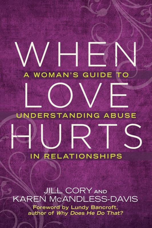 When Love Hurts - A Woman's Guide to Understanding Abuse in Relationships