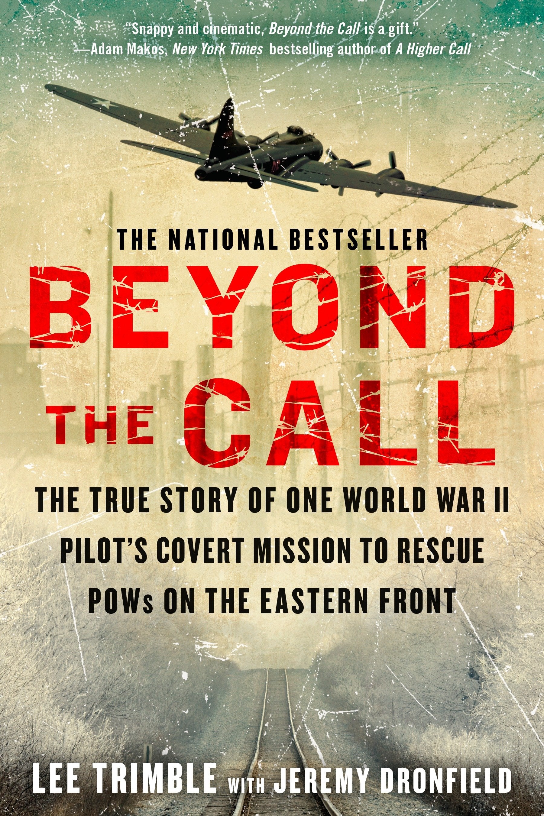 Beyond The Call - The True Story of One World War II Pilot's Covert Mission to Rescue POWs on the Eastern Front