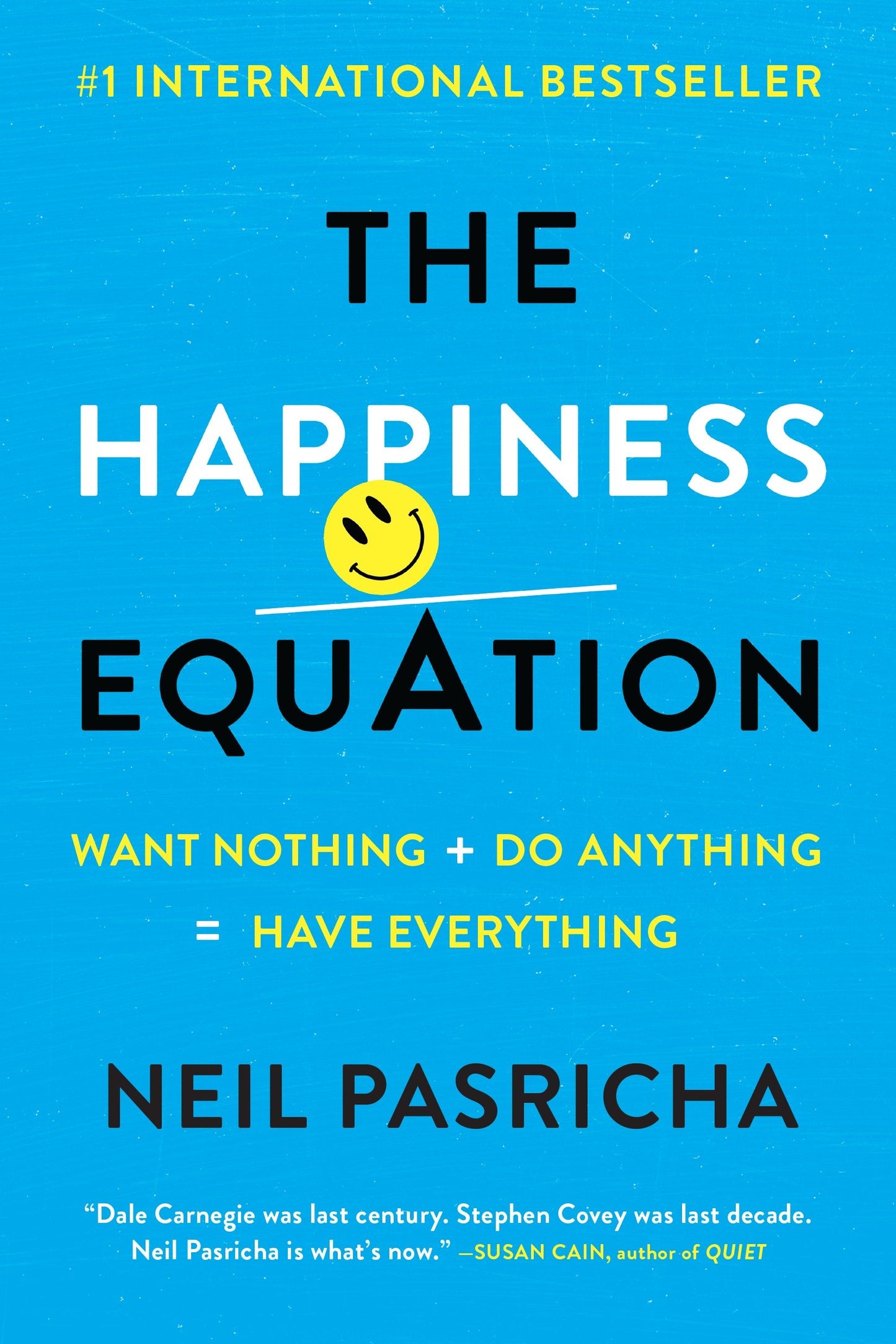 The Happiness Equation - Want Nothing + Do Anything=Have Everything