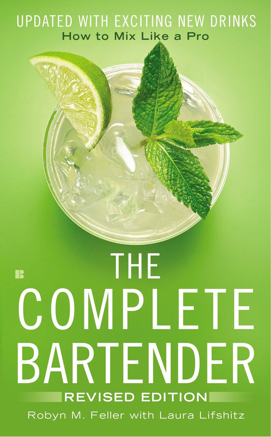 The Complete Bartender - How to Mix Like a Pro, Updated with Exciting New Drinks, Revised Edition