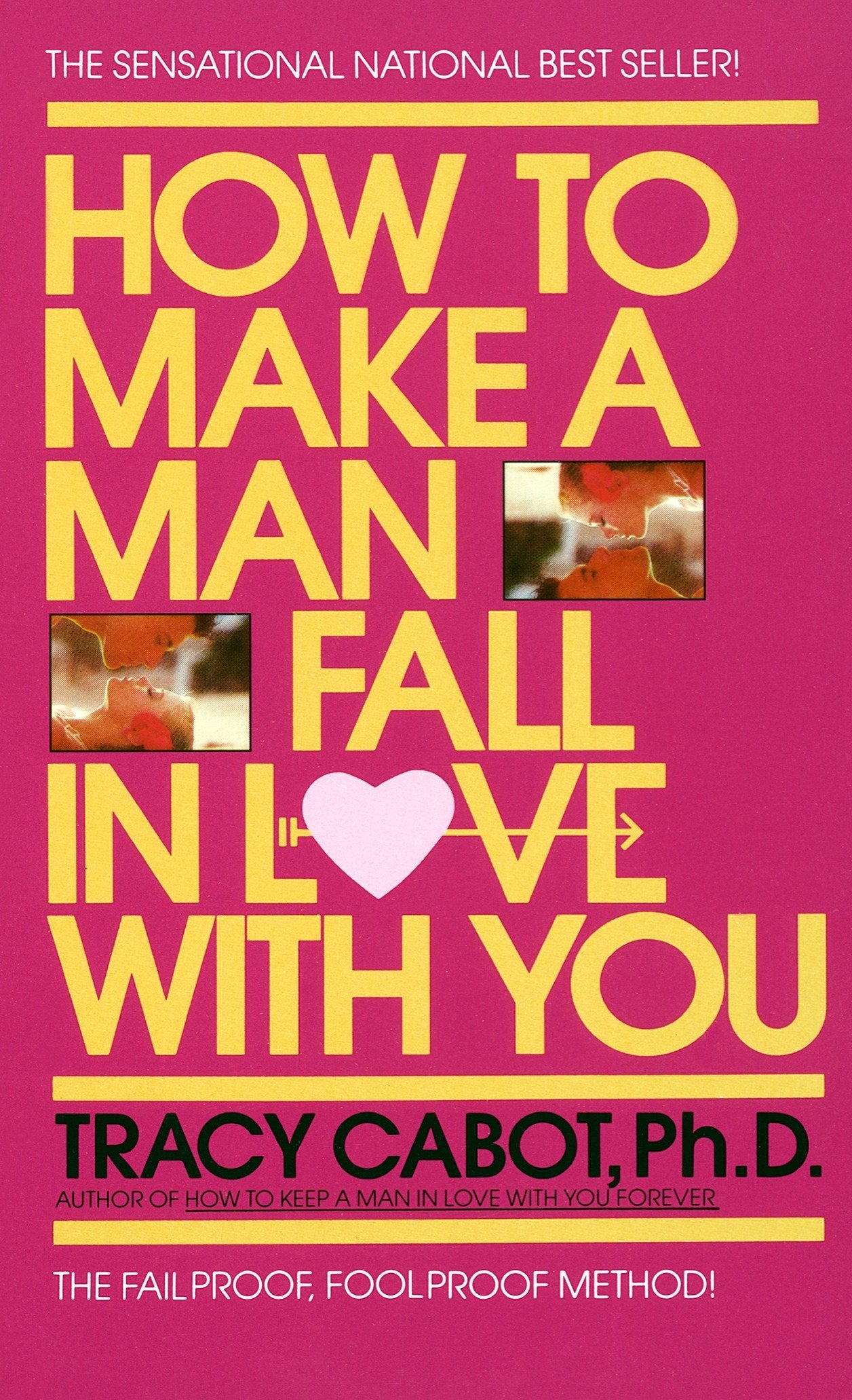 How to Make a Man Fall in Love with You - The Fail-Proof, Fool-Proof Method