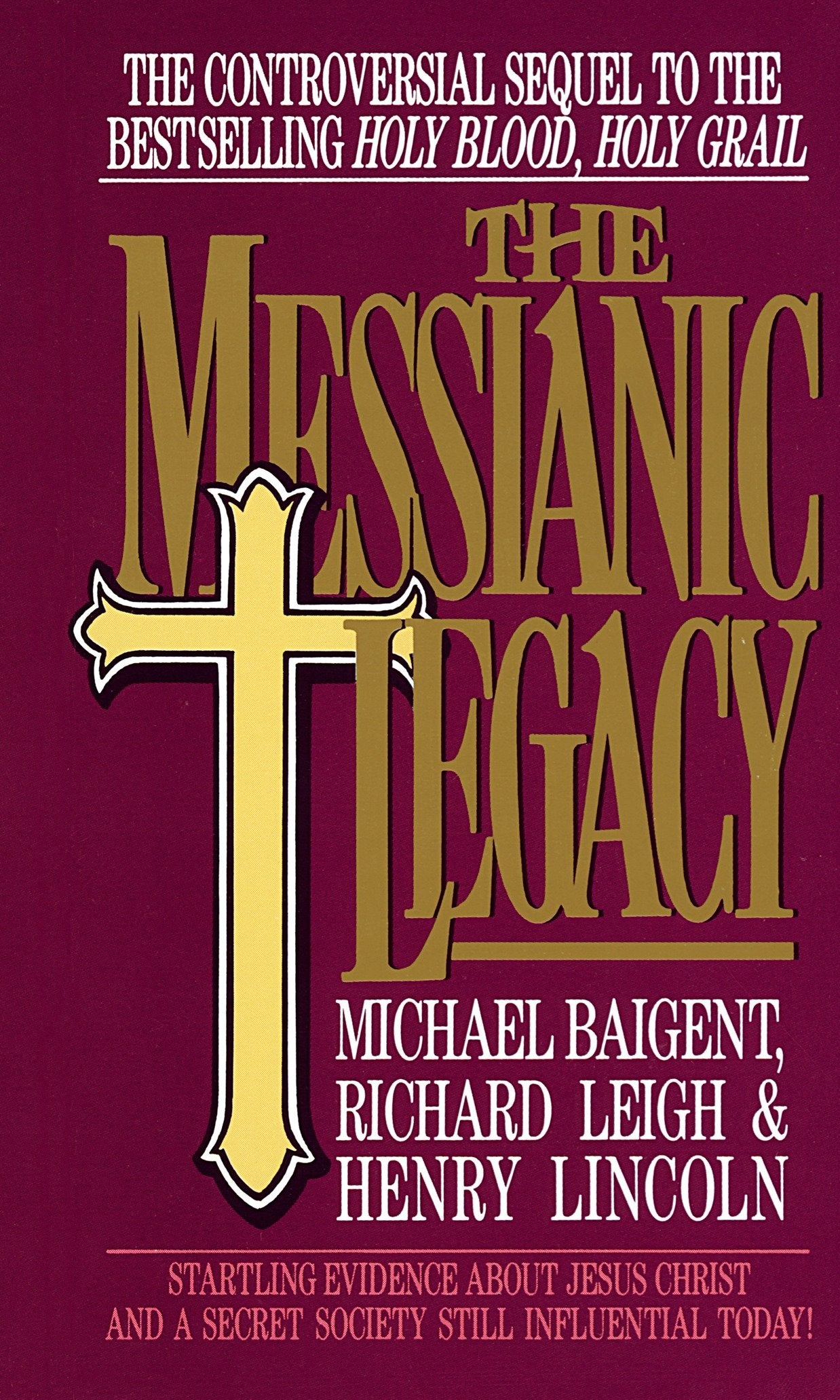 The Messianic Legacy - Startling Evidence About Jesus Christ and a Secret Society Still Influential Today!