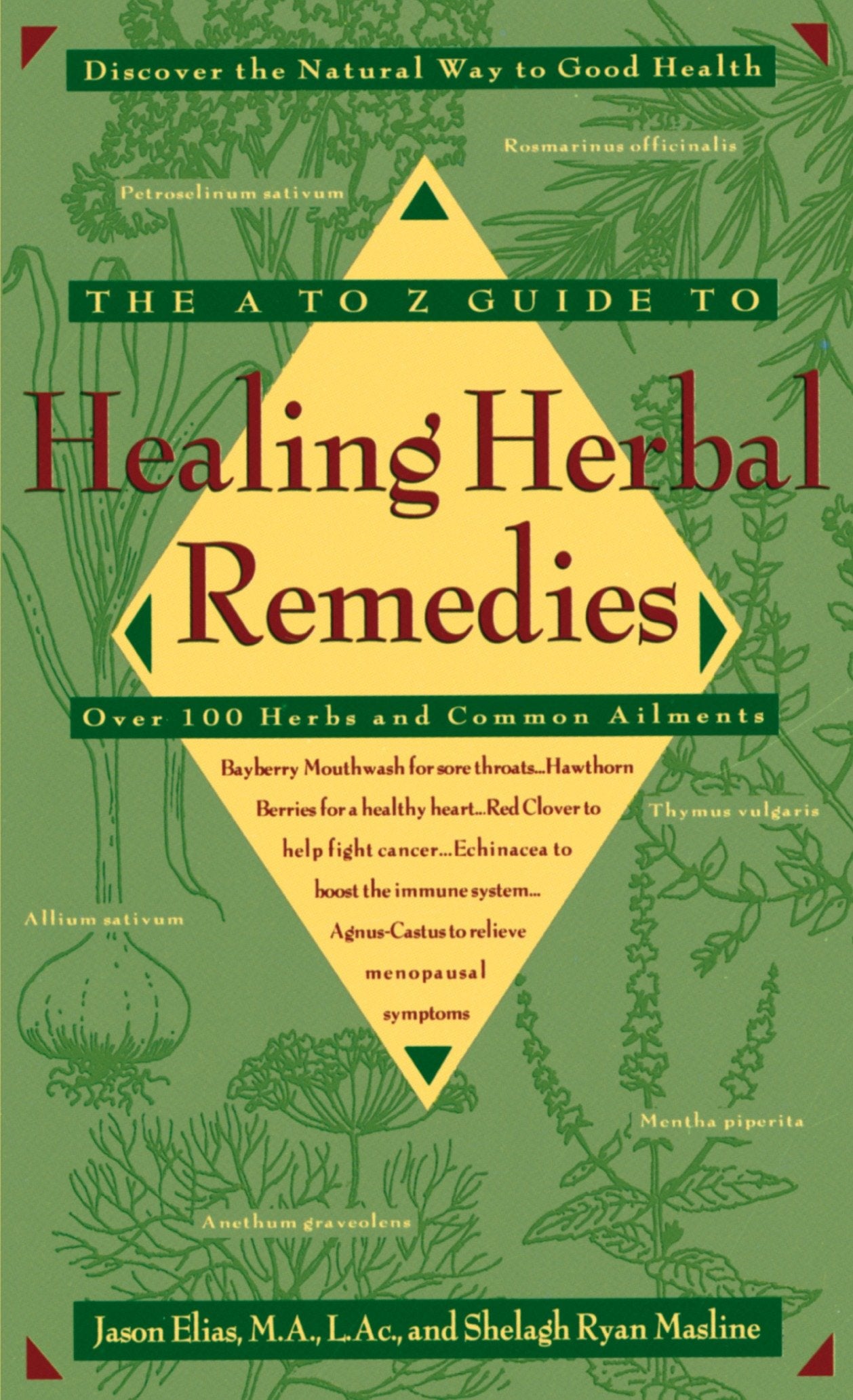 The A-Z Guide to Healing Herbal Remedies - Over 100 Herbs and Common Ailments