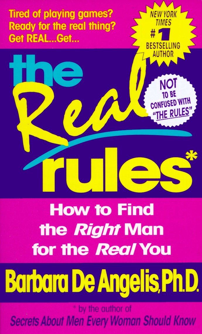 The Real Rules - How to Find the Right Man for the Real You