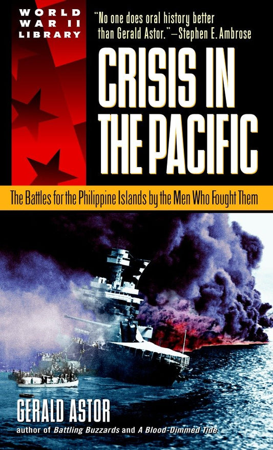 Crisis in the Pacific - The Battles for the Philippine Islands by the Men Who Fought Them