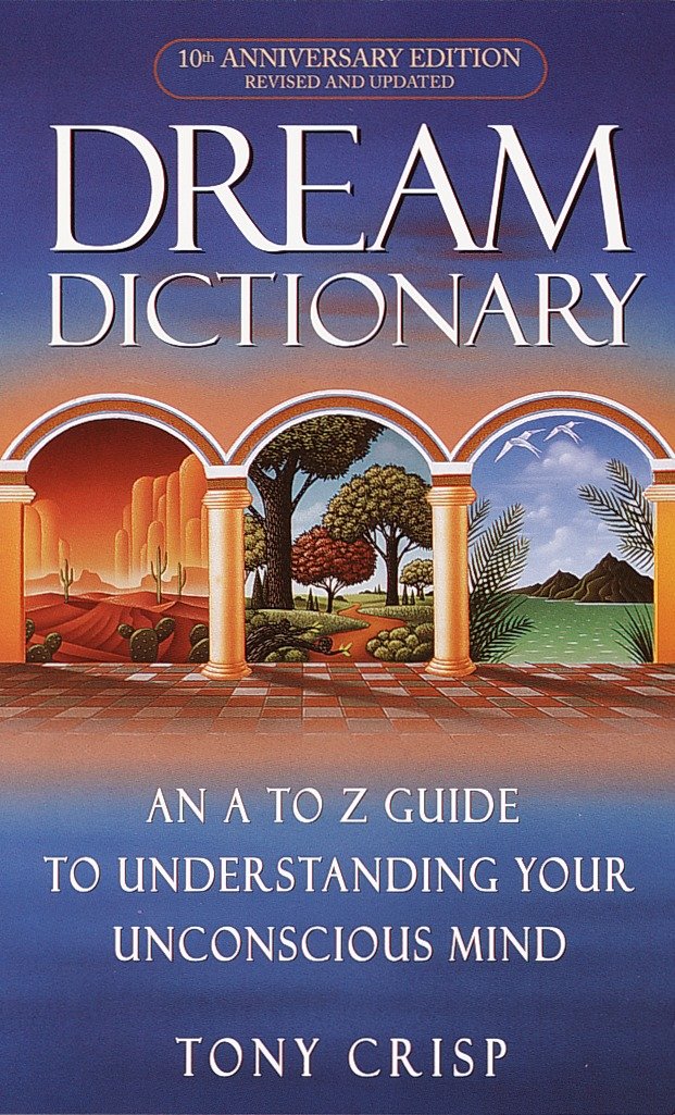 Dream Dictionary - An A-to-Z Guide to Understanding Your Unconscious Mind