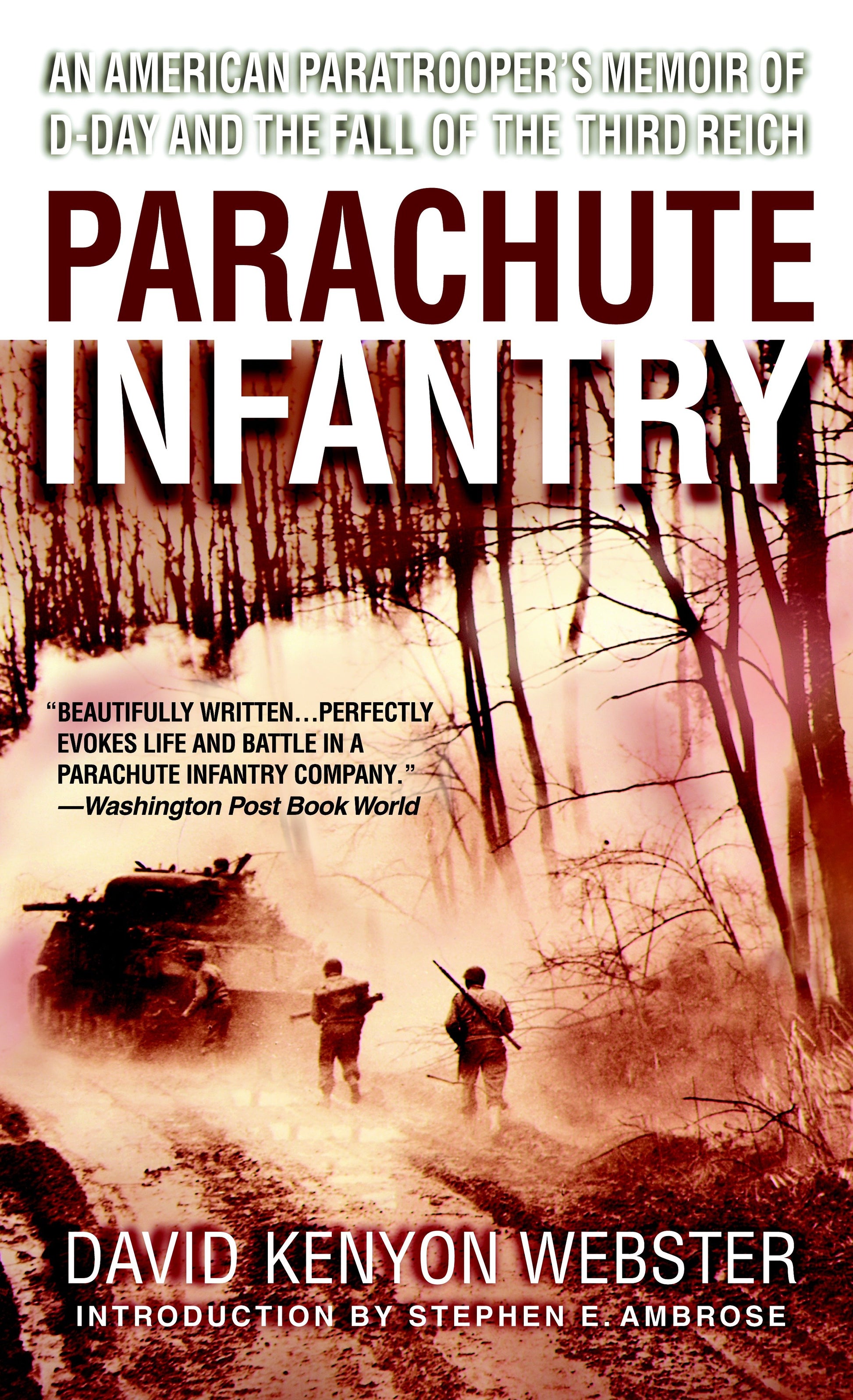 Parachute Infantry - An American Paratrooper's Memoir of D-Day and the Fall of the Third Reich