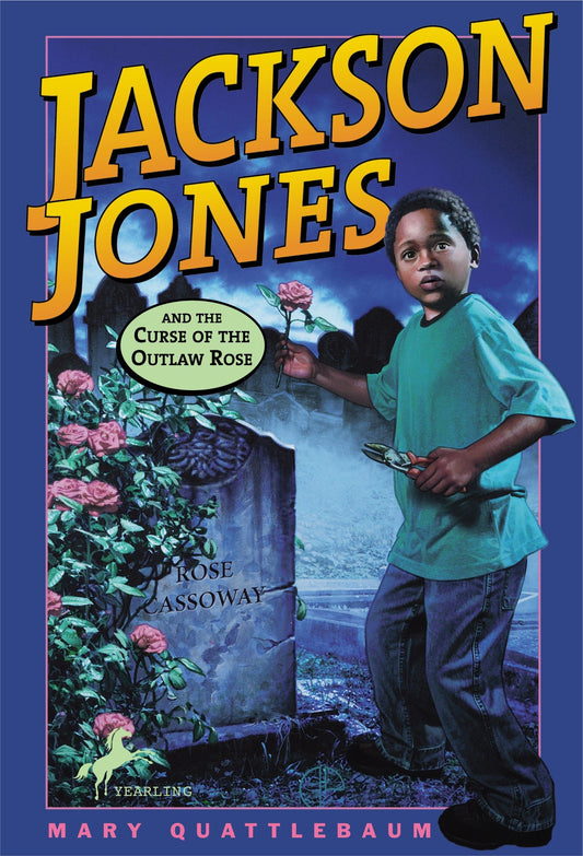 Jackson Jones and the Curse of the Outlaw Rose (Jackson Jones)