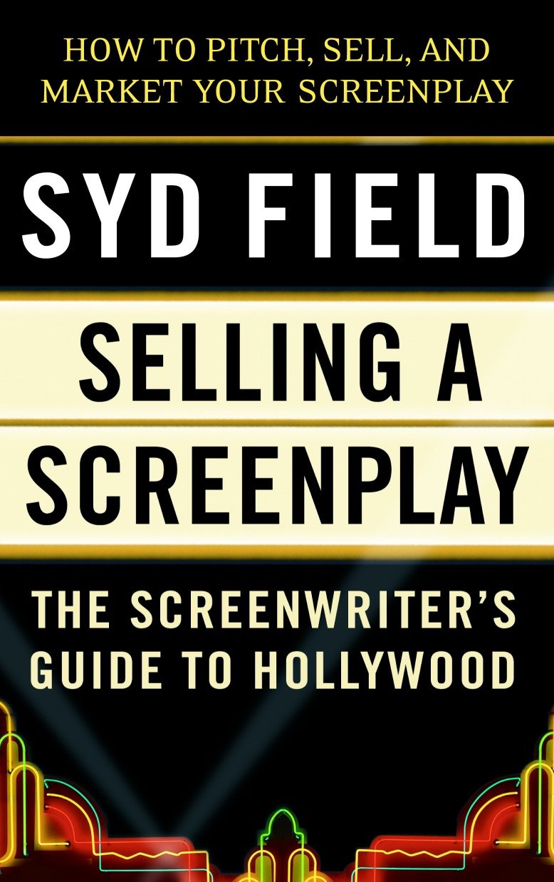 Selling a Screenplay - The Screenwriter's Guide to Hollywood