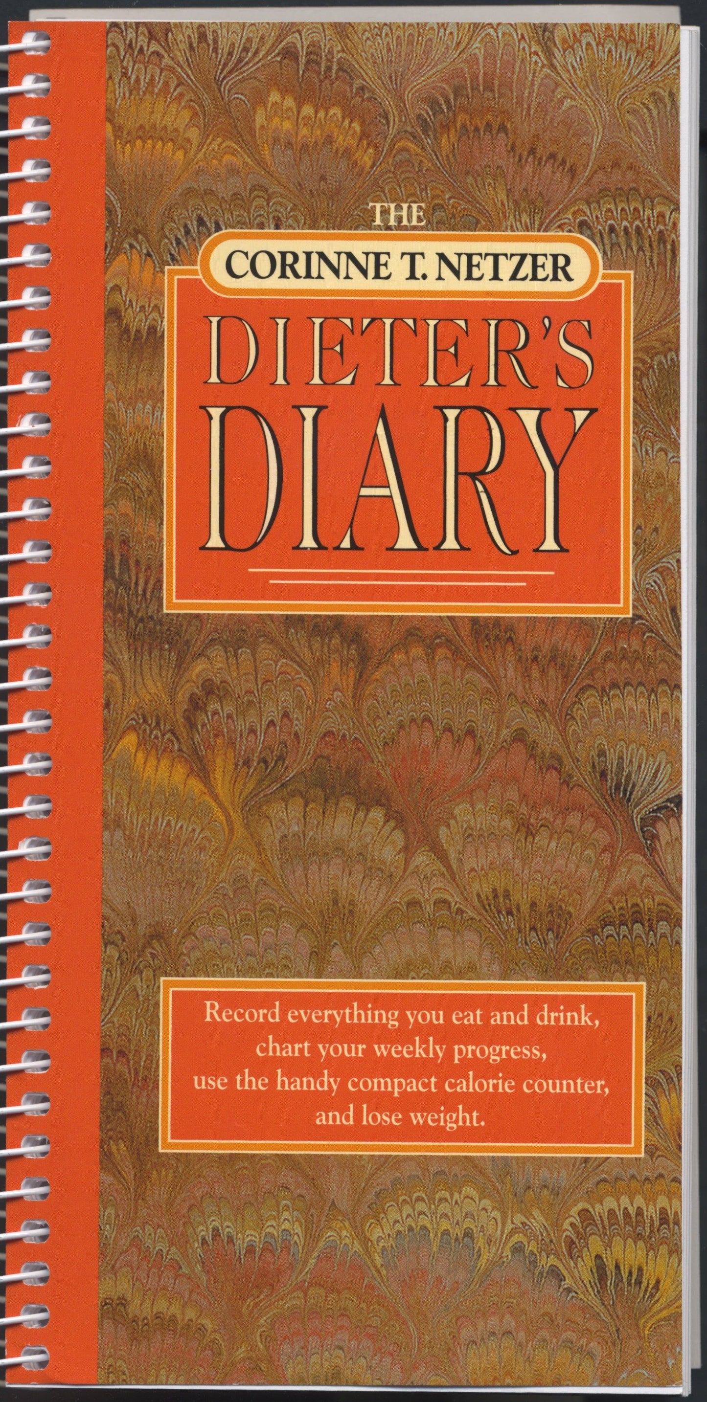 The Corinne T. Netzer Dieter's Diary - Record Everything You Eat and Drink, Chart Your Weekly Progress, Use the Handy Compact Calorie Counter, and Lose Weight