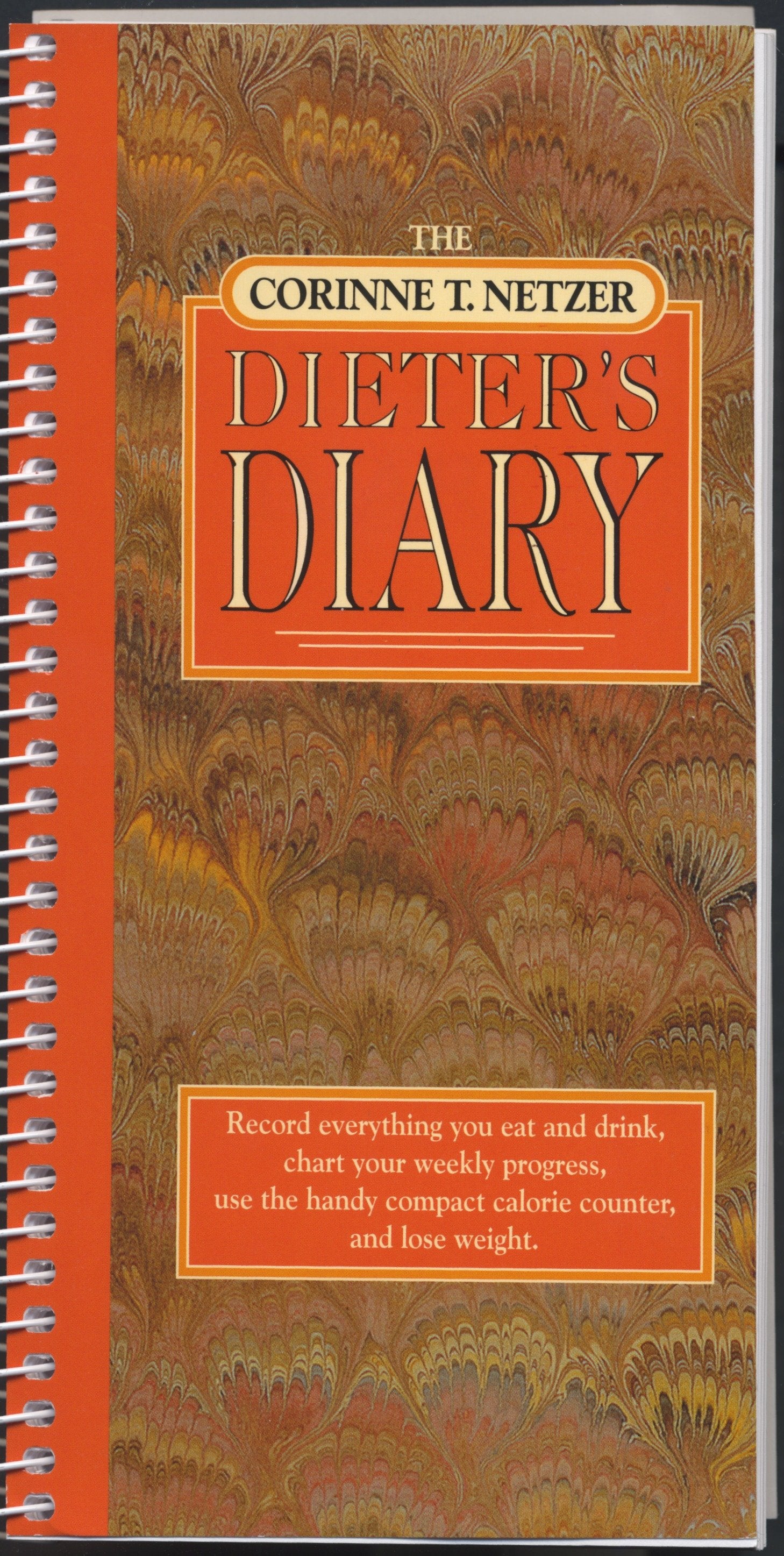 The Corinne T. Netzer Dieter's Diary - Record Everything You Eat and Drink, Chart Your Weekly Progress, Use the Handy Compact Calorie Counter, and Lose Weight