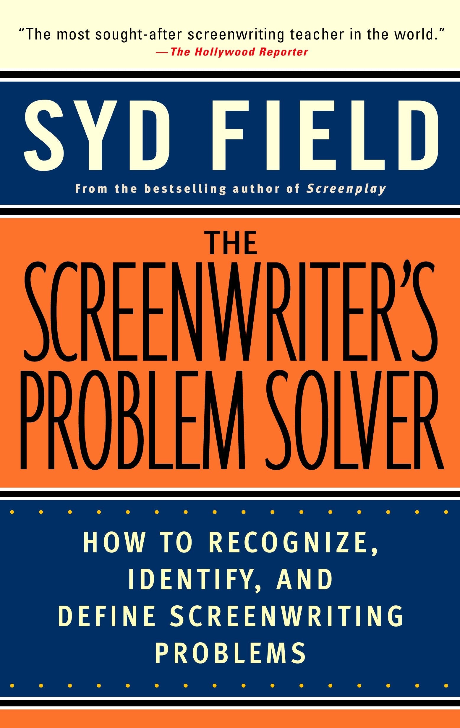 The Screenwriter's Problem Solver - How to Recognize, Identify, and Define Screenwriting Problems