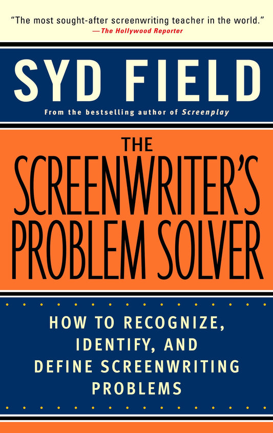 The Screenwriter's Problem Solver - How to Recognize, Identify, and Define Screenwriting Problems