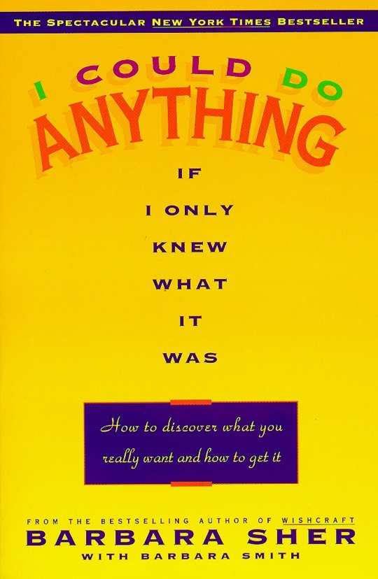 I Could Do Anything If I Only Knew What It Was - How to Discover What You Really Want and How to Get It