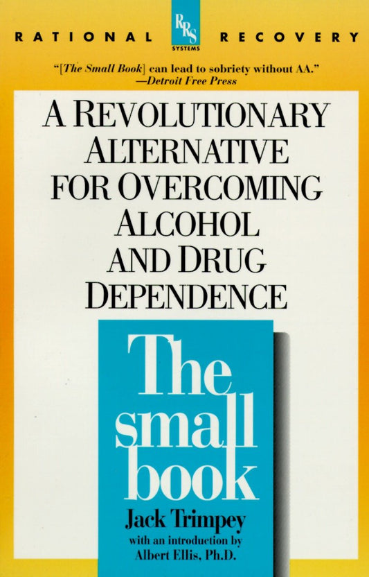 The Small Book - A Revolutionary Alternative for Overcoming Alcohol and Drug Dependence