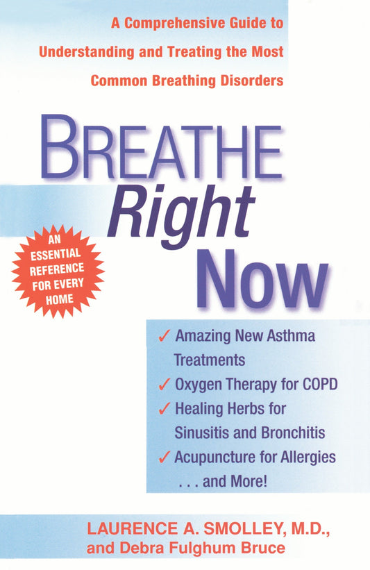 Breathe Right Now - A Comprehensive Guide to Understanding and Treating the Most Common Breathing Disorders