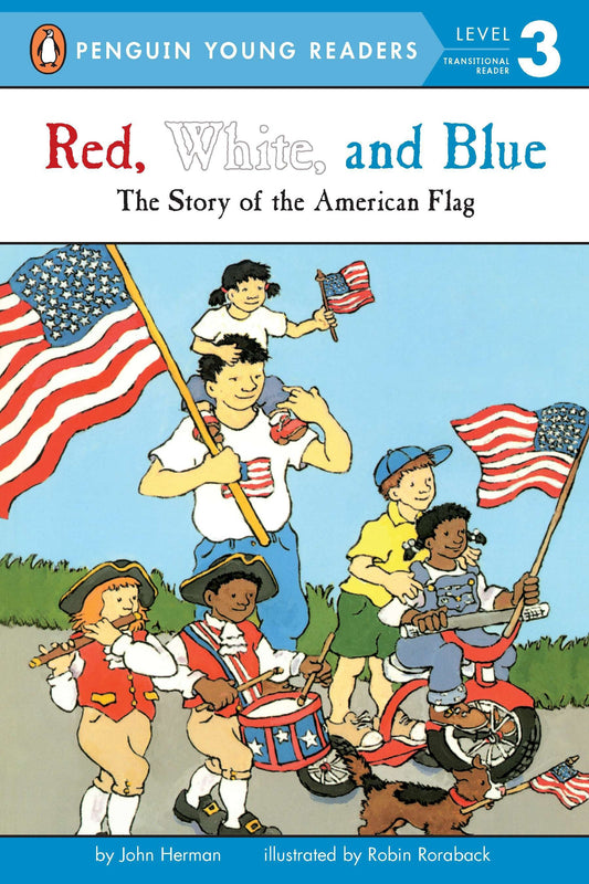 Red, White, and Blue - The Story of the American Flag (Penguin Young Readers, Level 3)