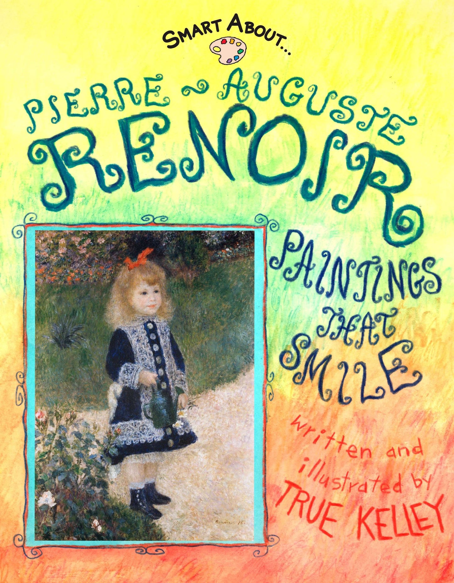 Smart About Art: Pierre-Auguste Renoir - Paintings That Smile (Smart About Art)